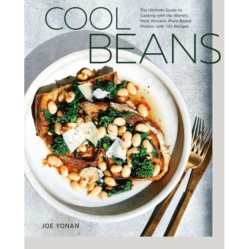 Cool Beans: The Ultimate Guide to Cooking with the World's Most Versatile Plant-Based Protein - 125 Recipes